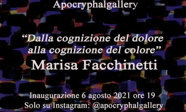 “Dalla cognizione del dolore alla cognizione del colore”.Personale di Marisa Facchinetti